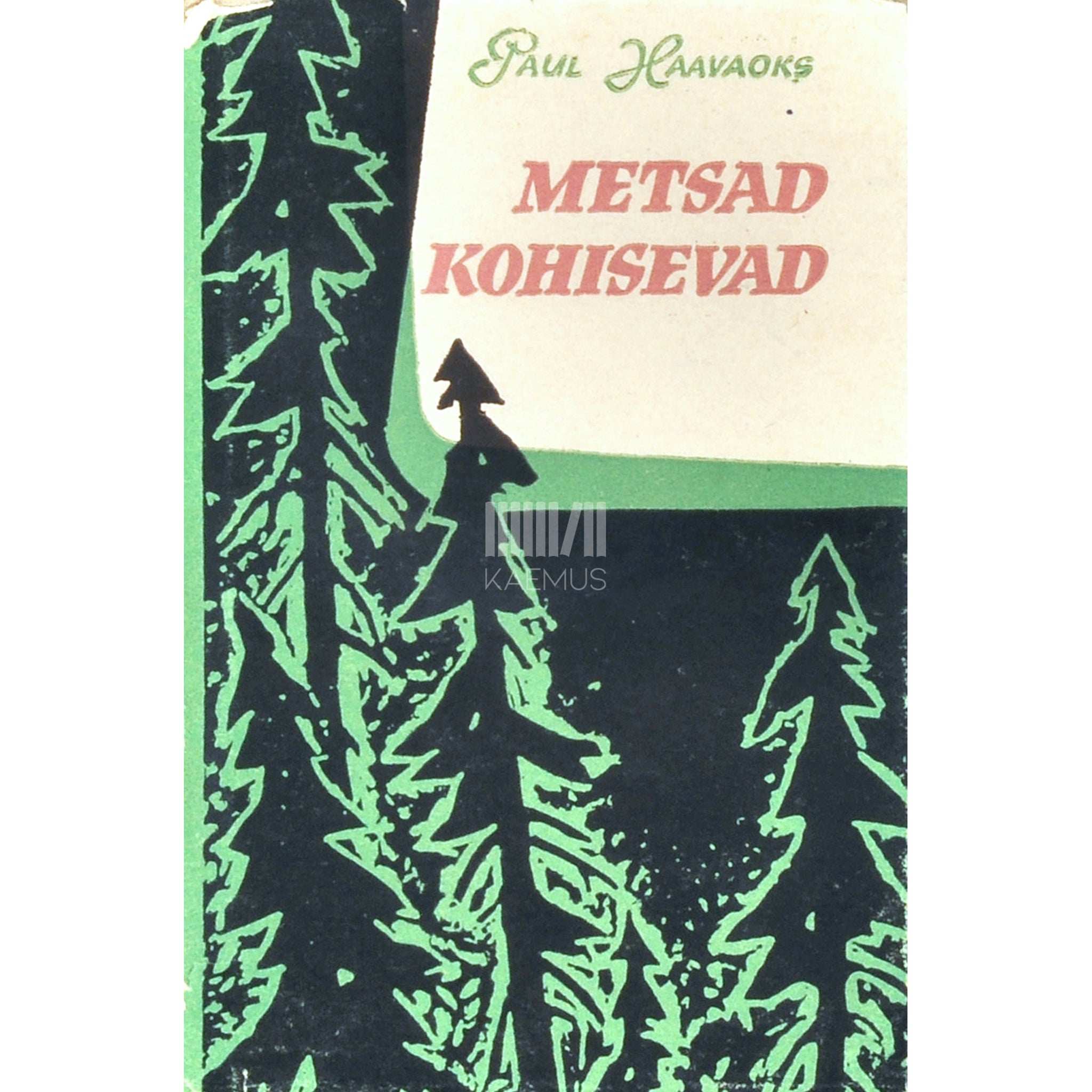 Paul Haavaoks Metsad kohisevad. Luuletused ja poeemid