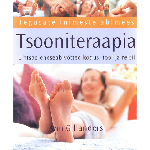 Ann Gillanders - Tsooniteraapia. Lihtsad eneseabivõtted kodus, tööl ja reisil