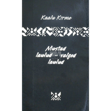 Kaalu Kirme - Mustad laulud - valged laulud