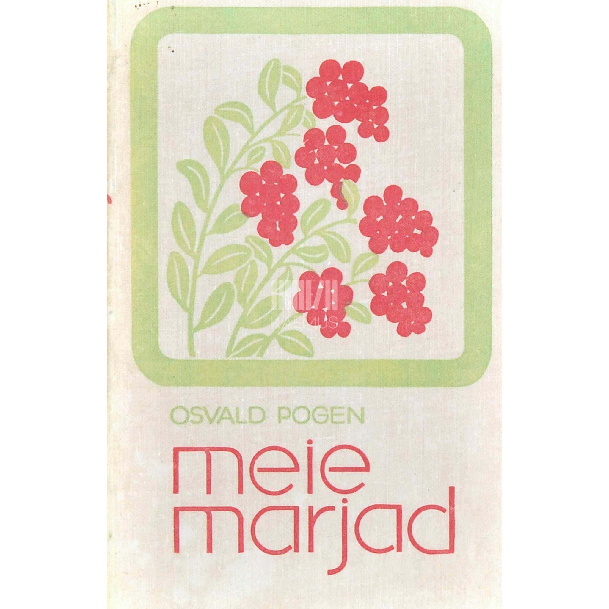 Osvald Pogen Meie marjad. Ülevaade marjadest ja nende kasutamisest