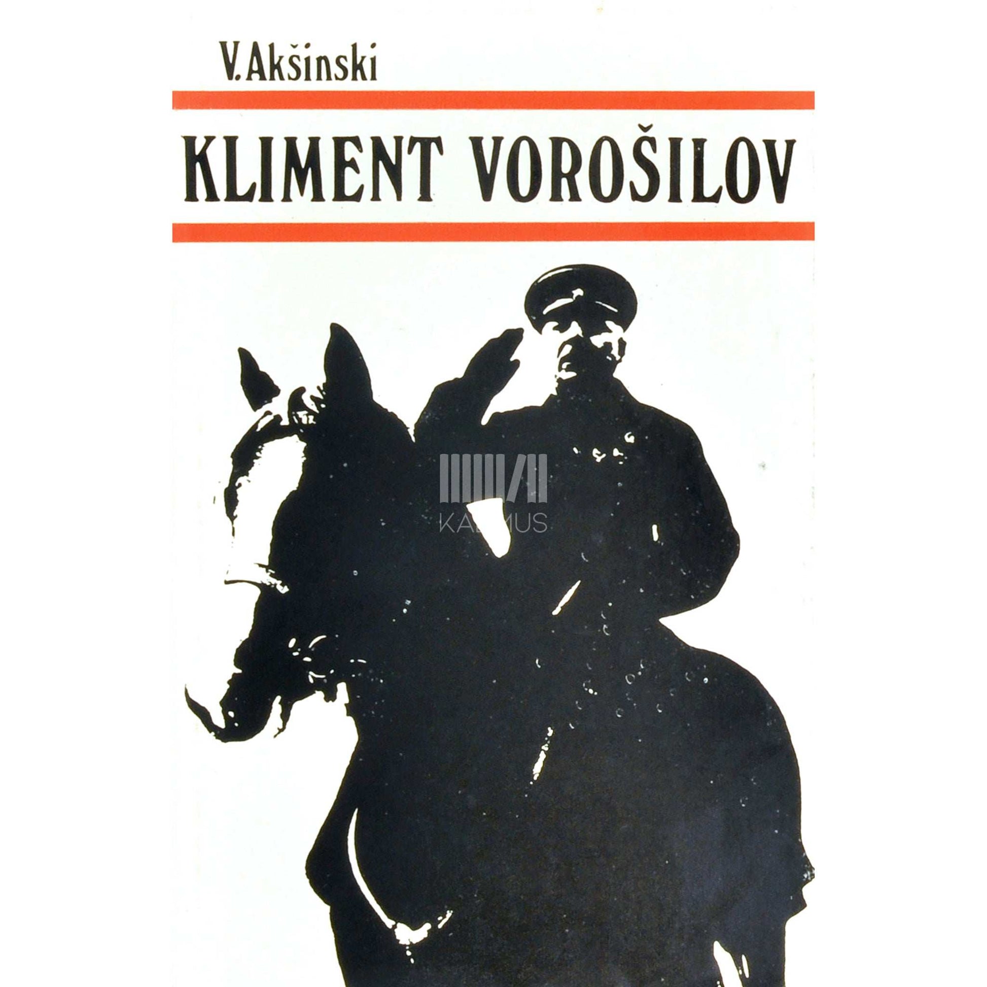 Vassili Akšinski - Kliment Vorošilov. Elust ja tegevusest