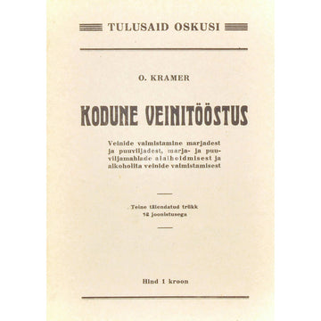 Otto Kramer - Kodune veinitööstus. Veinide valmistamine marjadest…