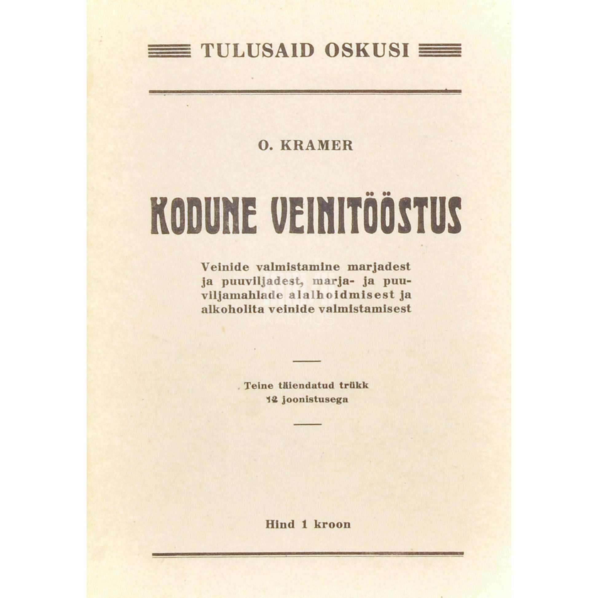 Otto Kramer - Kodune veinitööstus. Veinide valmistamine marjadest…