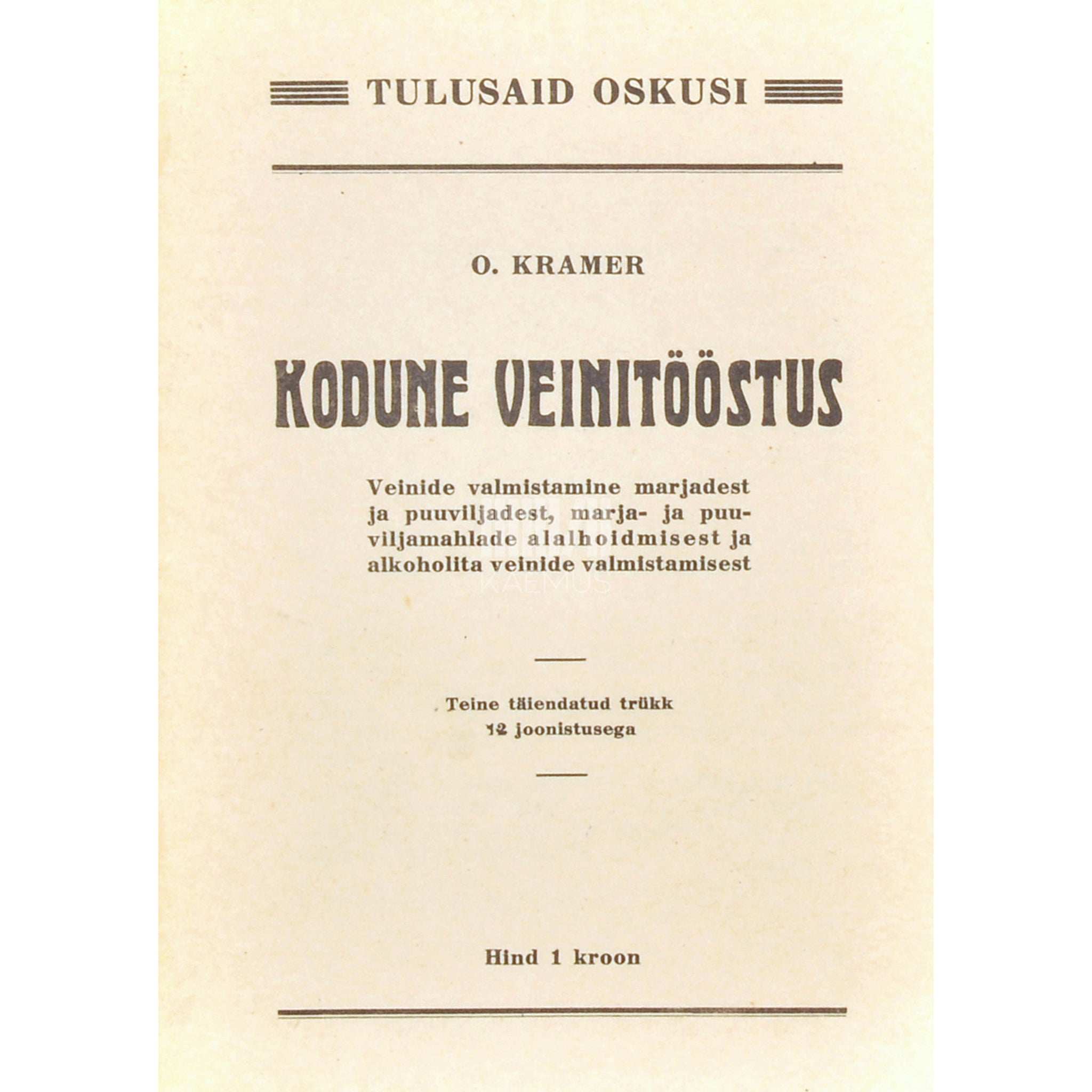 Otto Kramer Kodune veinitööstus. Veinide valmistamine marjadest…