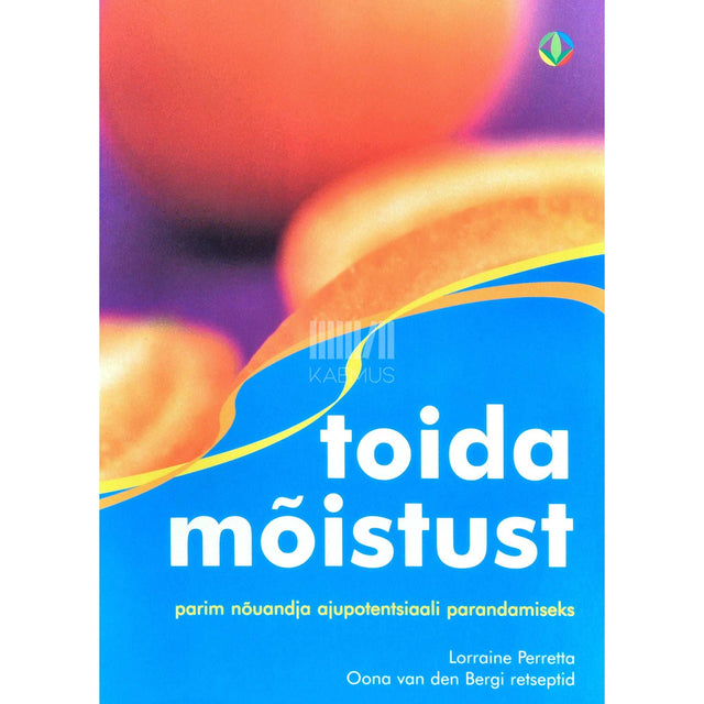 Oona van den Berg, Lorraine Perretta - Toida mõistust. Parim nõuandja ajupotentsiaali parandamiseks