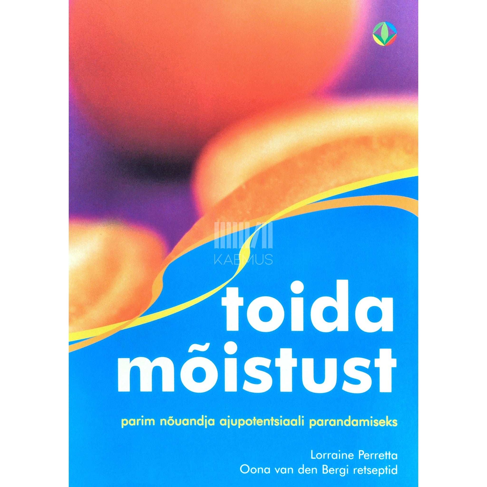 Oona van den Berg, Lorraine Perretta - Toida mõistust. Parim nõuandja ajupotentsiaali parandamiseks