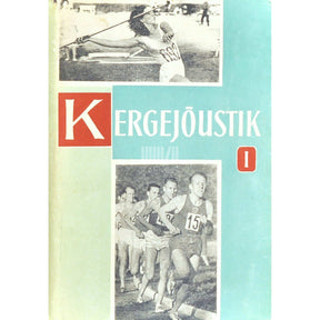 … Kergejõustik. Minevikust tänapäevani 1. osa