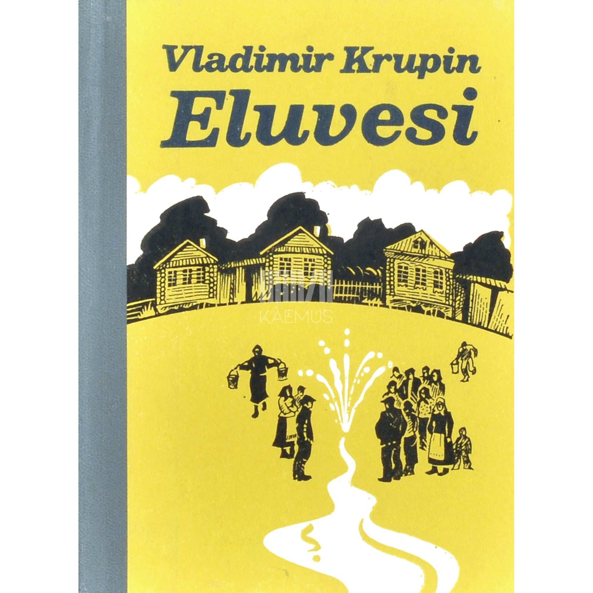 Vladimir Krupin Eluvesi. Jutustusi ja lühiproosat