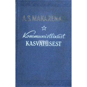 Anton Makarenko Kommunistlikust kasvatusest. Valitud pedagoogilised teosed