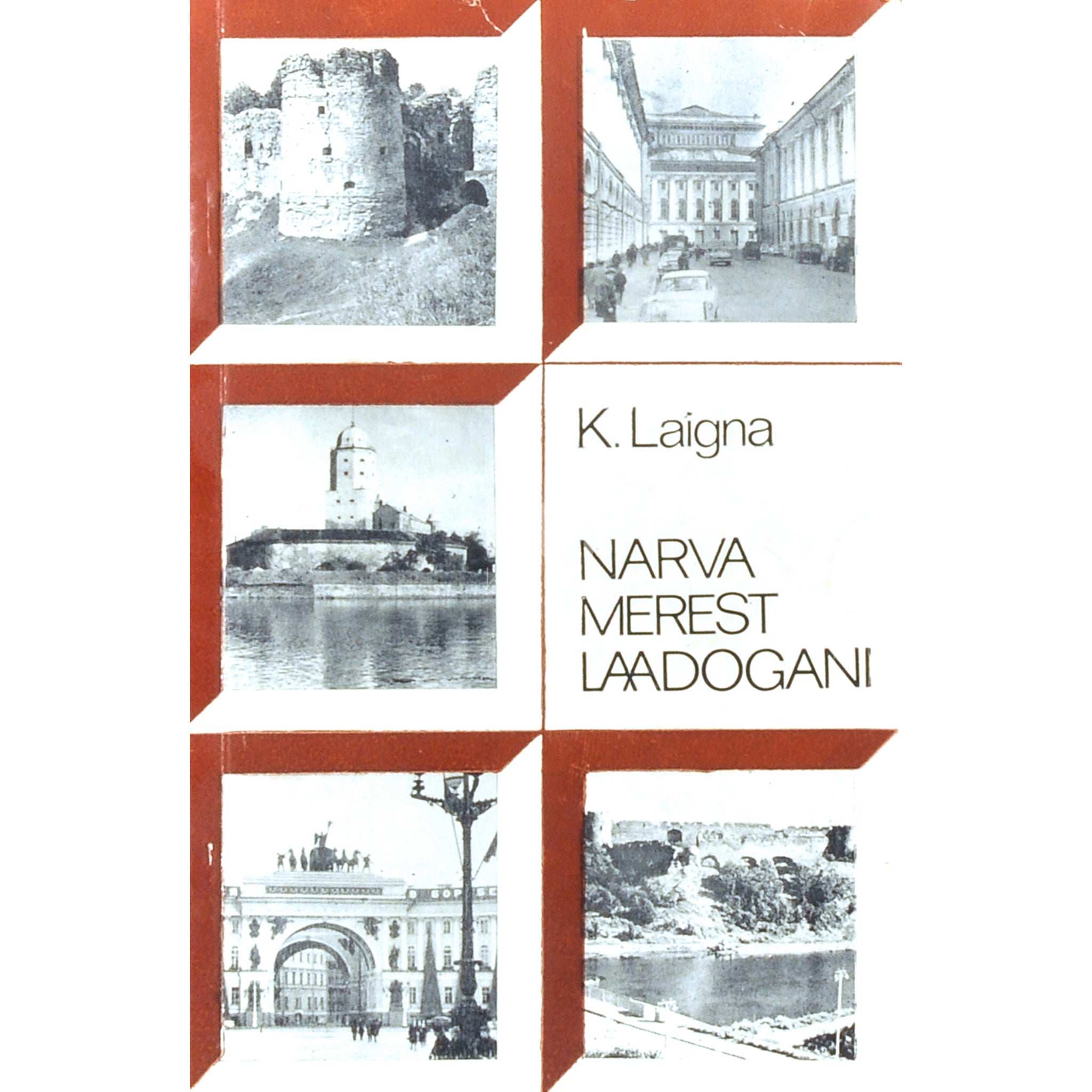 Karl Laigna Narva merest Laadogani. Leningrad ja ta lähised