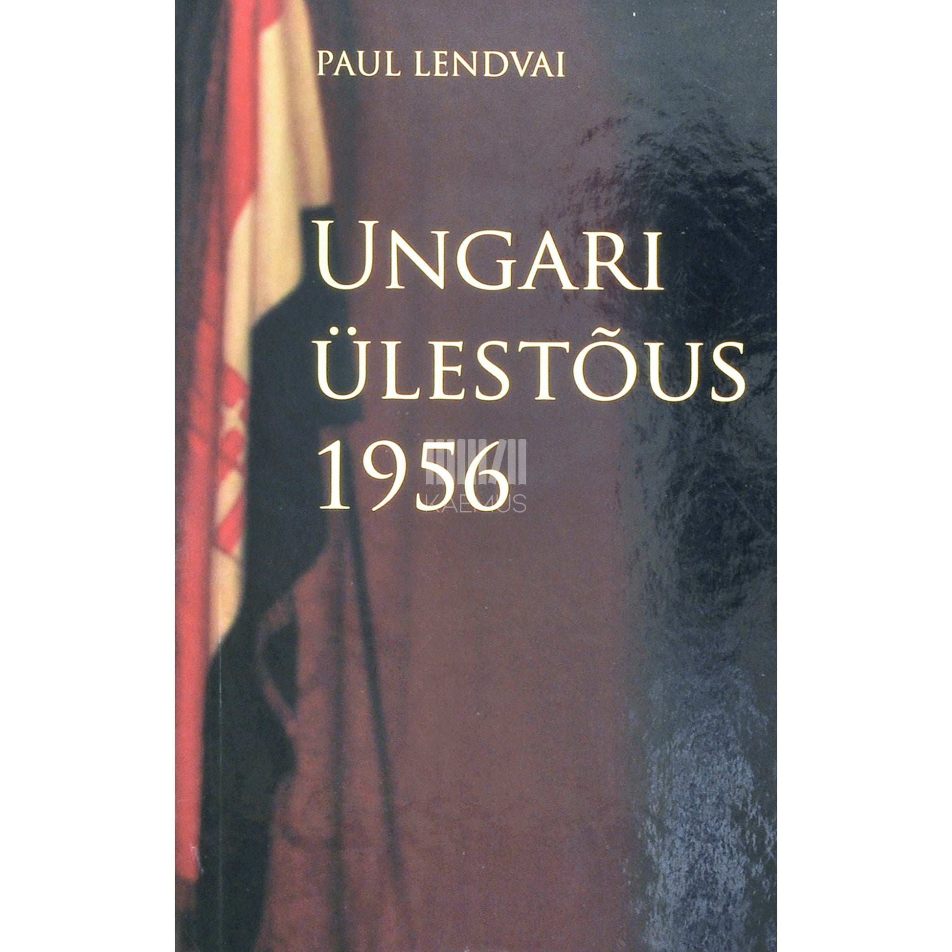 Paul Lendvai - Ungari ülestõus 1956. Revolutsioon ja selle tagajärjed