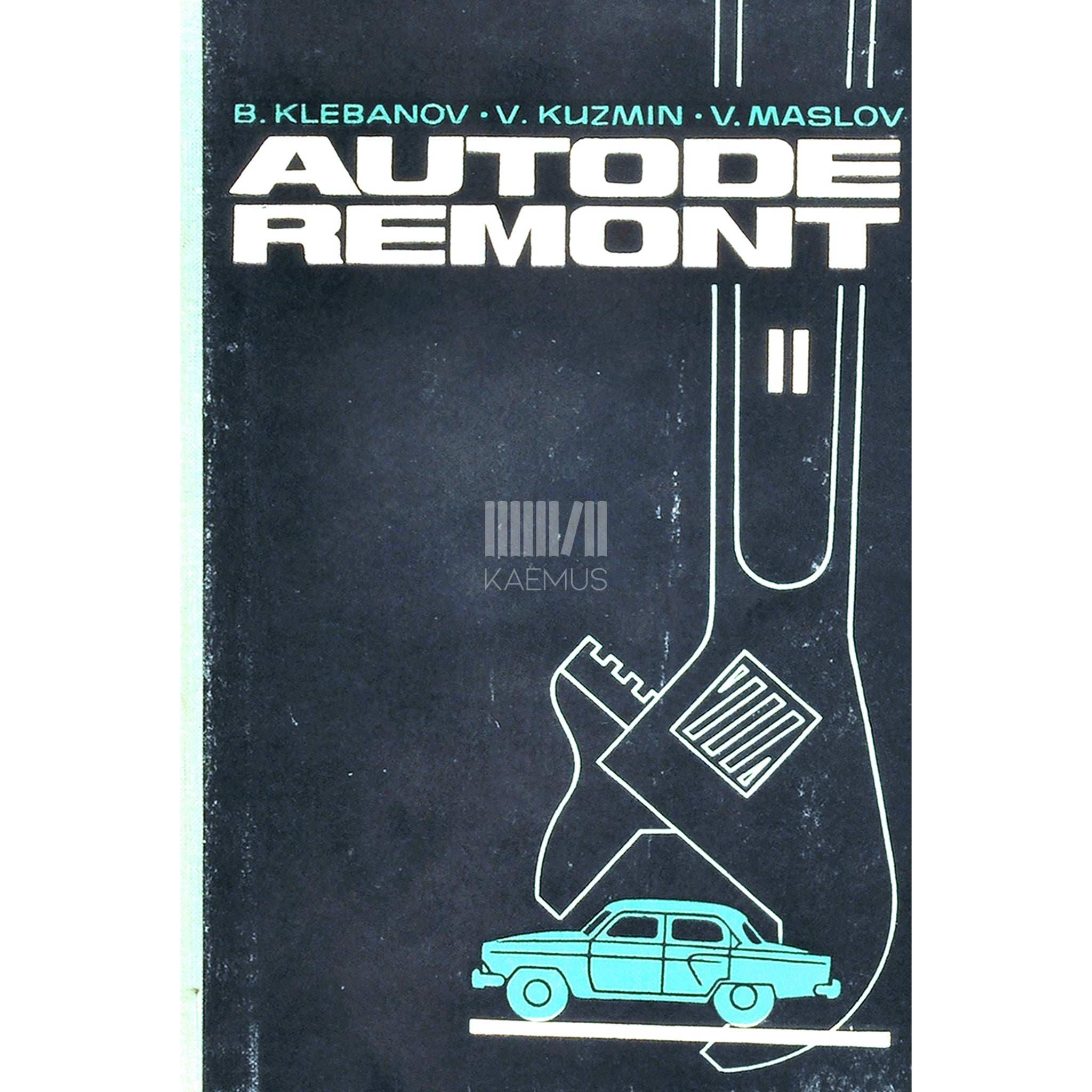 Boriss Klebanov Autode remont. Autotranspordi tehnikumidele autode …