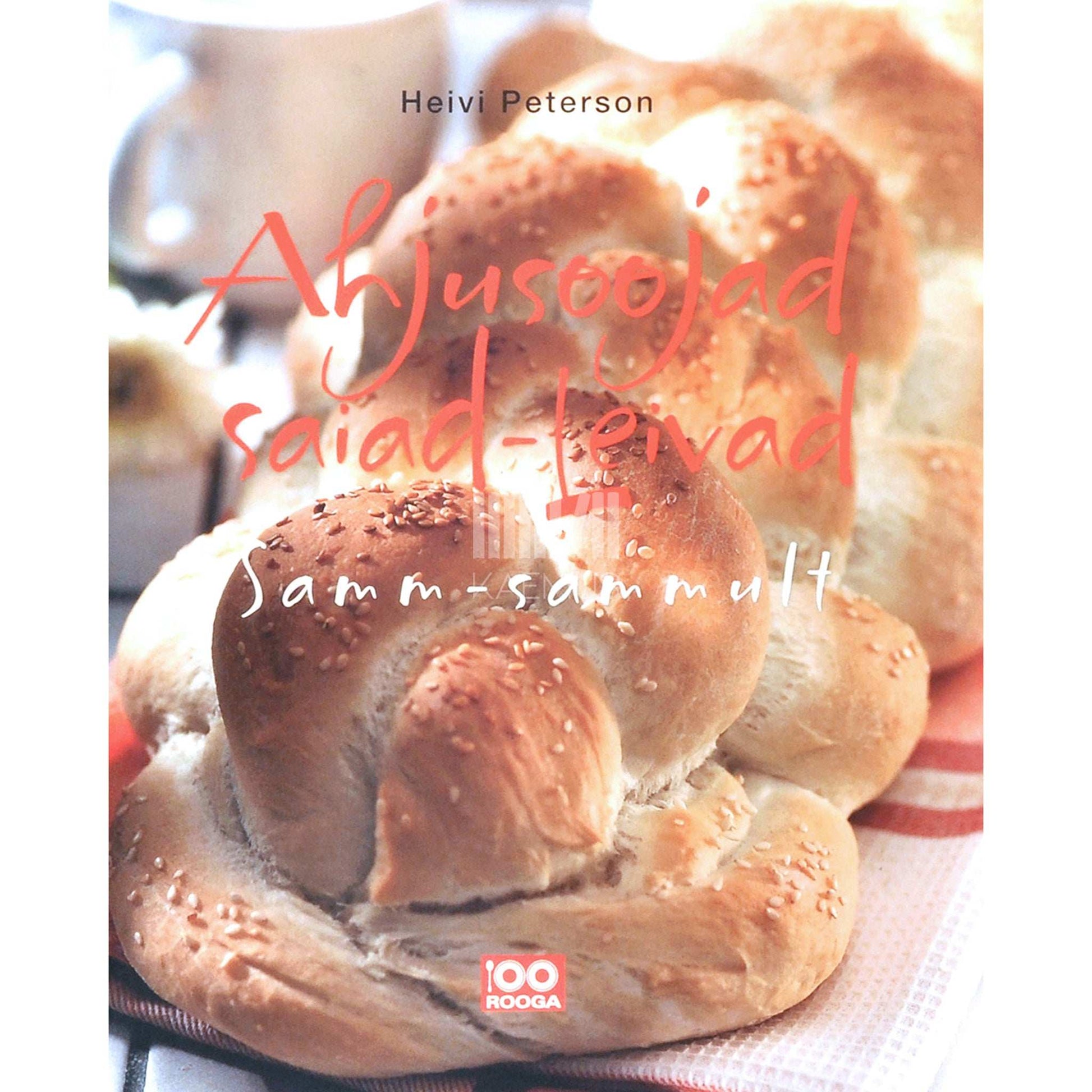 Heivi Peterson - Ahjusoojad saiad-leivad. Samm-sammult