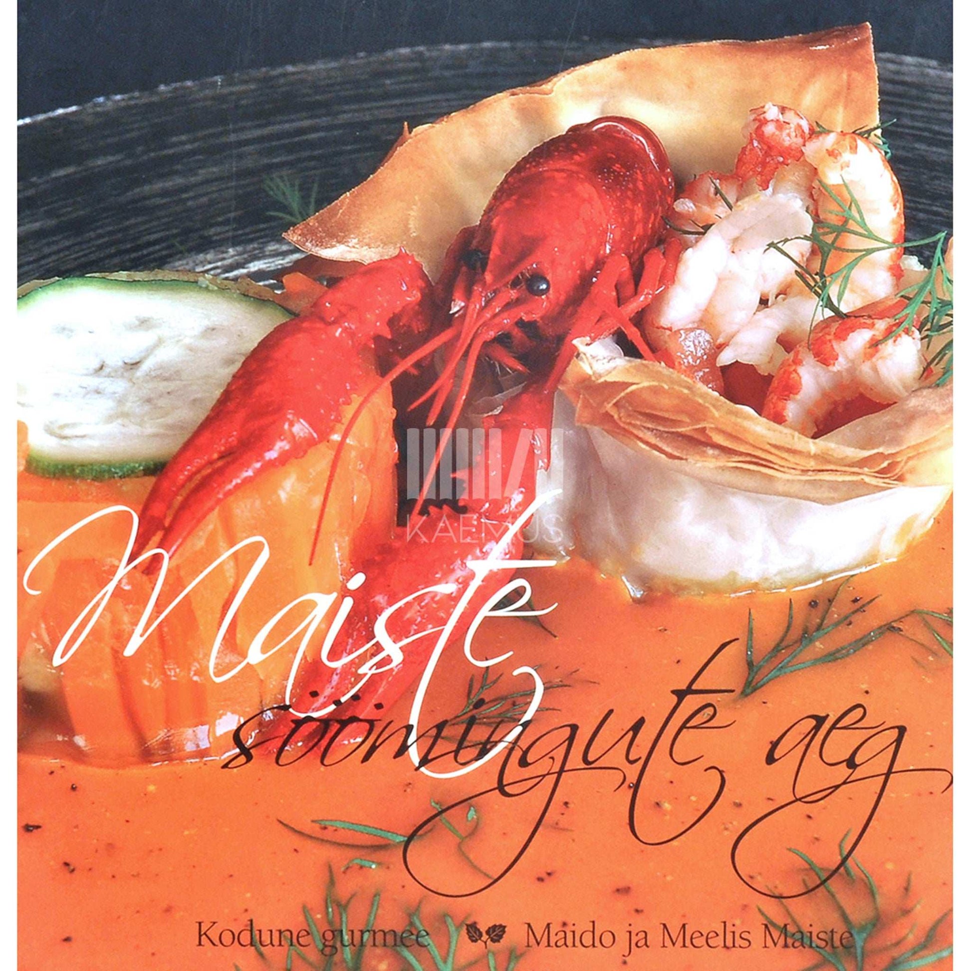 Maido Maiste, Meelis Maiste - Maiste söömingute aeg. Kodune gurmee