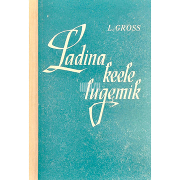Lalla Gross - Ladina keele lugemik. Õpik kõrgematele õppeasutustele