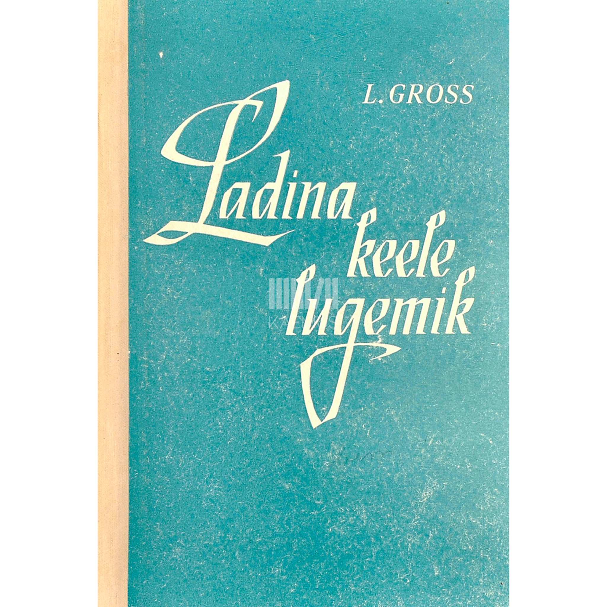 Lalla Gross Ladina keele lugemik. Õpik kõrgematele õppeasutustele