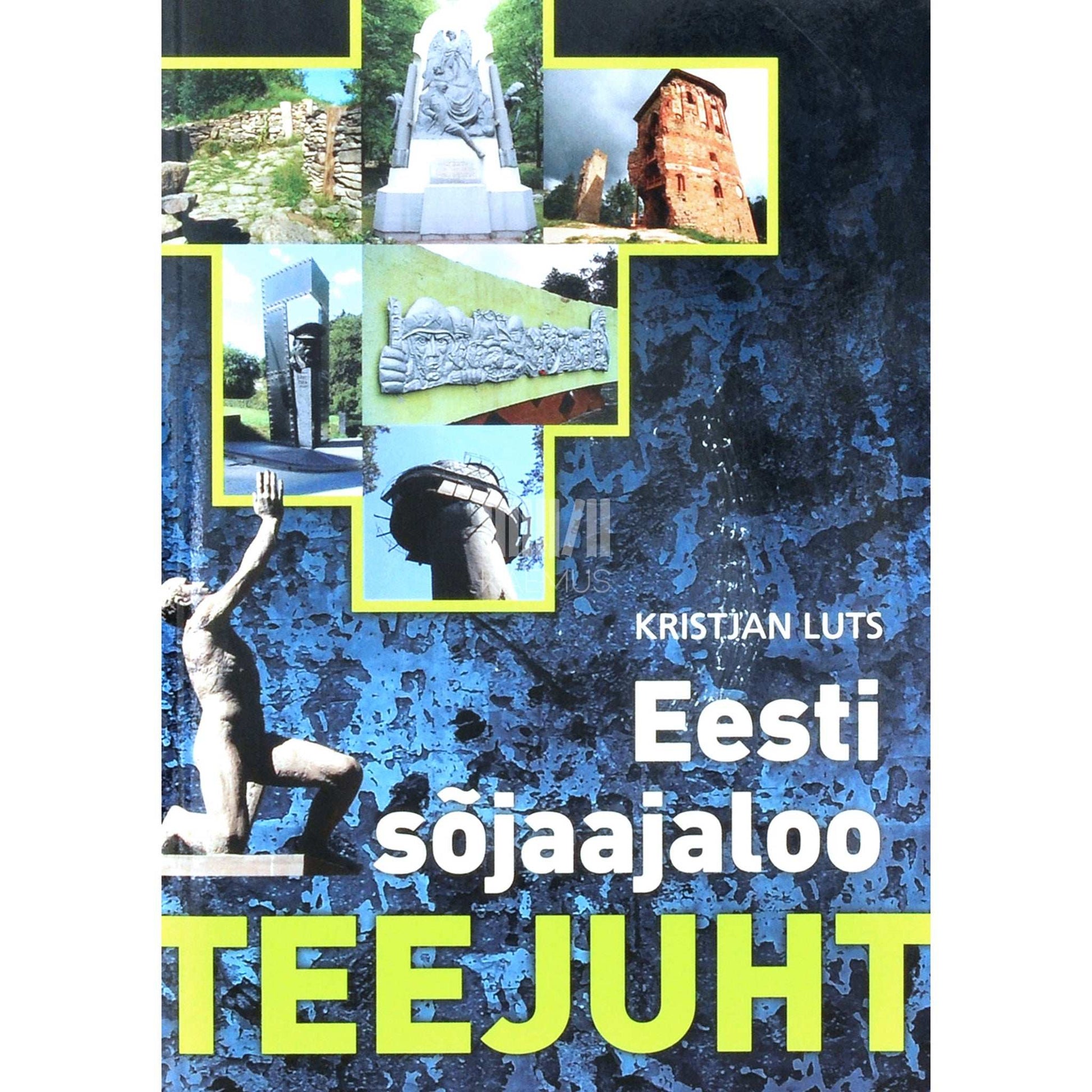 … - Eesti sõjaajaloo teejuht