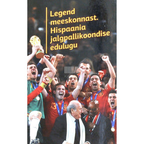 Helen Eelrand Legend meeskonnast. Hispaania jalgpallikoondise edulugu