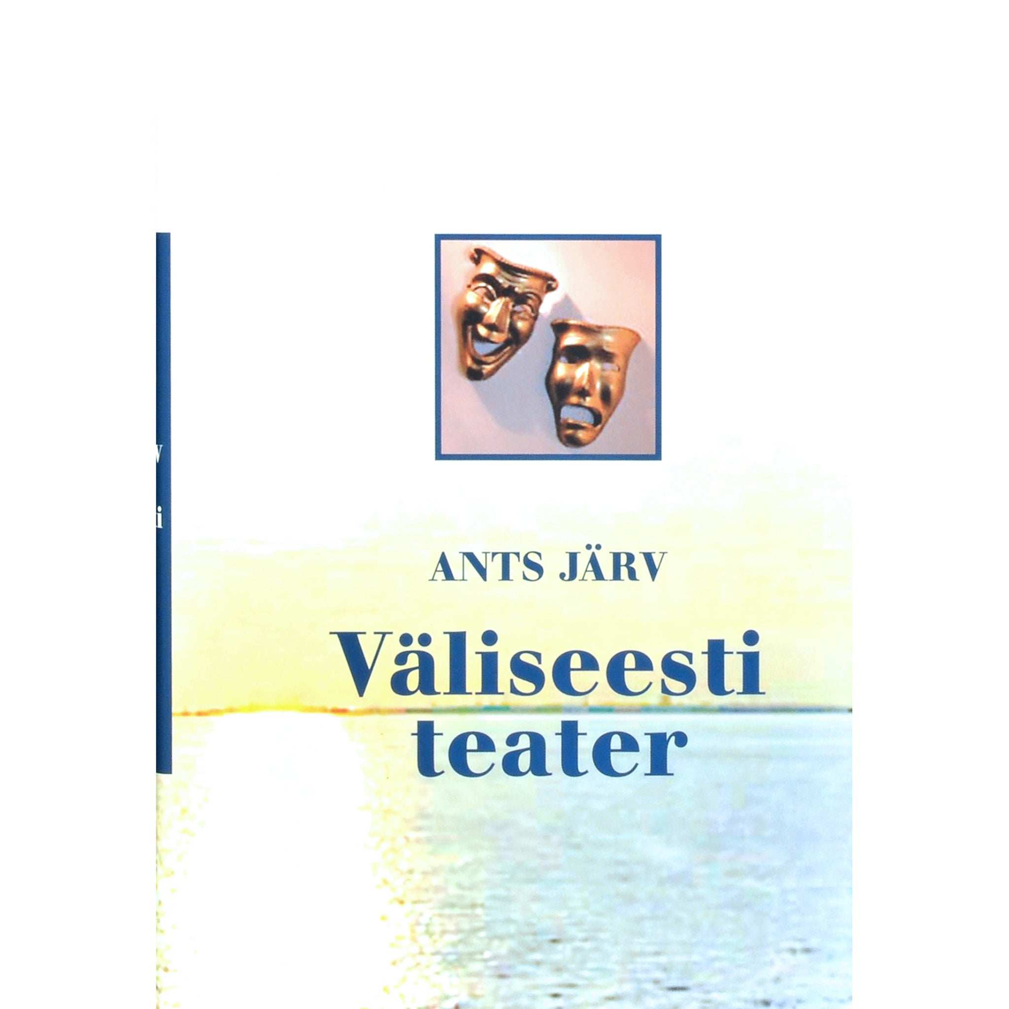 Ants Järv Väliseesti teater. Väliseestlaste seltsi- ja teatritegevuse põhijooni