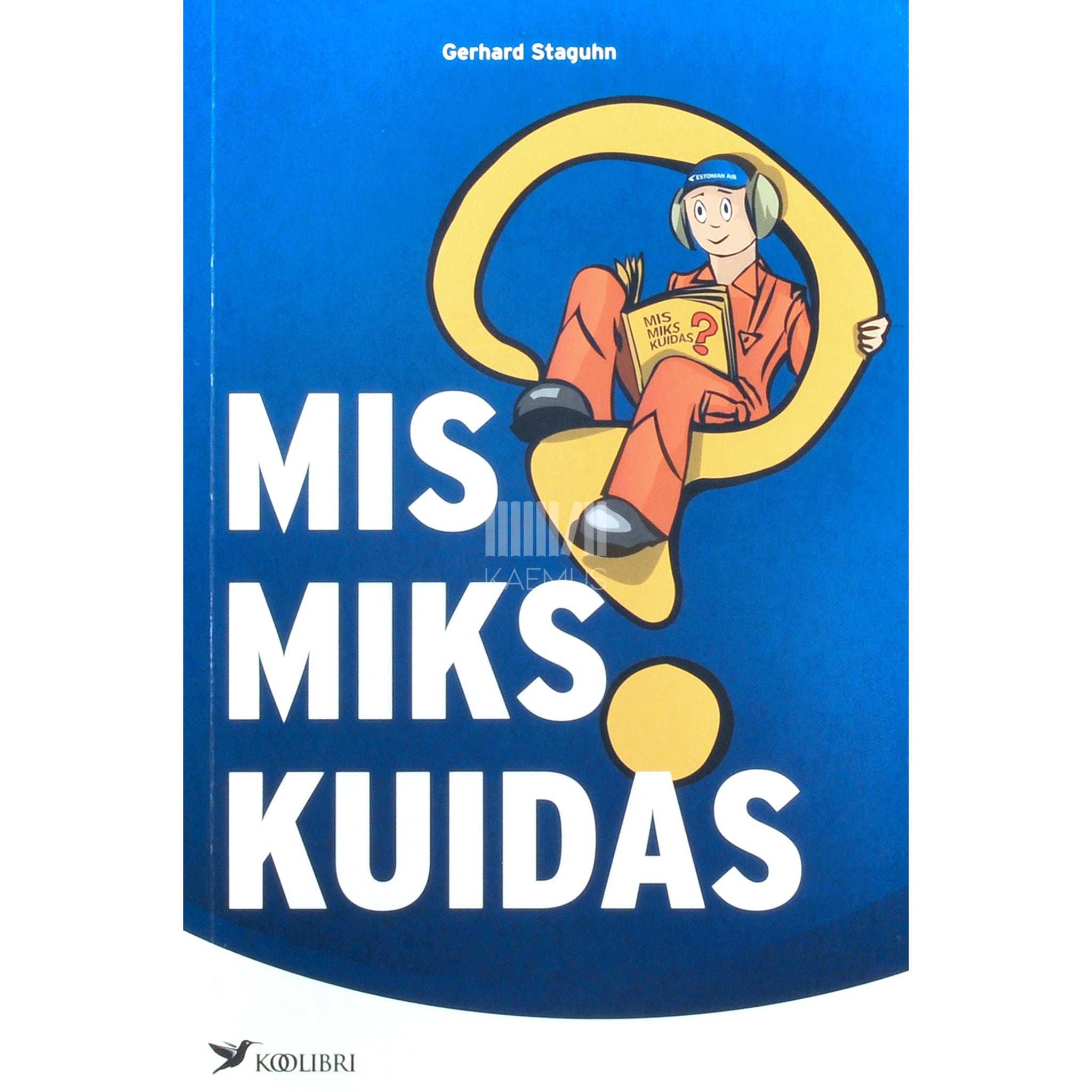 Gerhard Staguhn Miks? Mis? Kuidas?