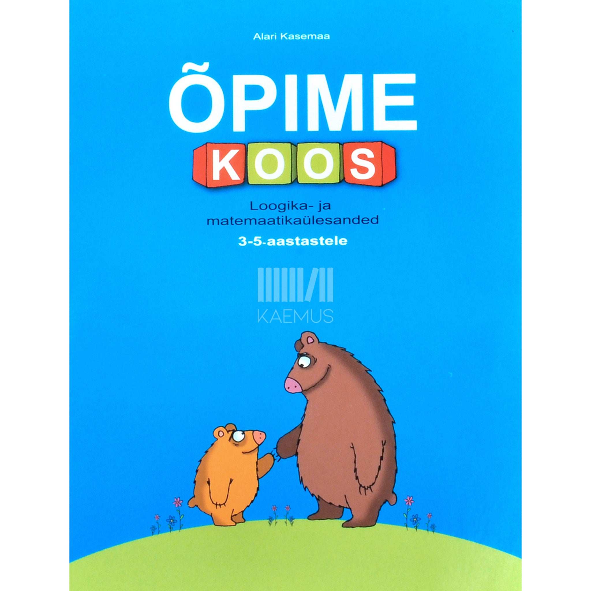 Alari Kasemaa Õpime koos. Loogika- ja matemaatikaülesanded 3-5-aastastele