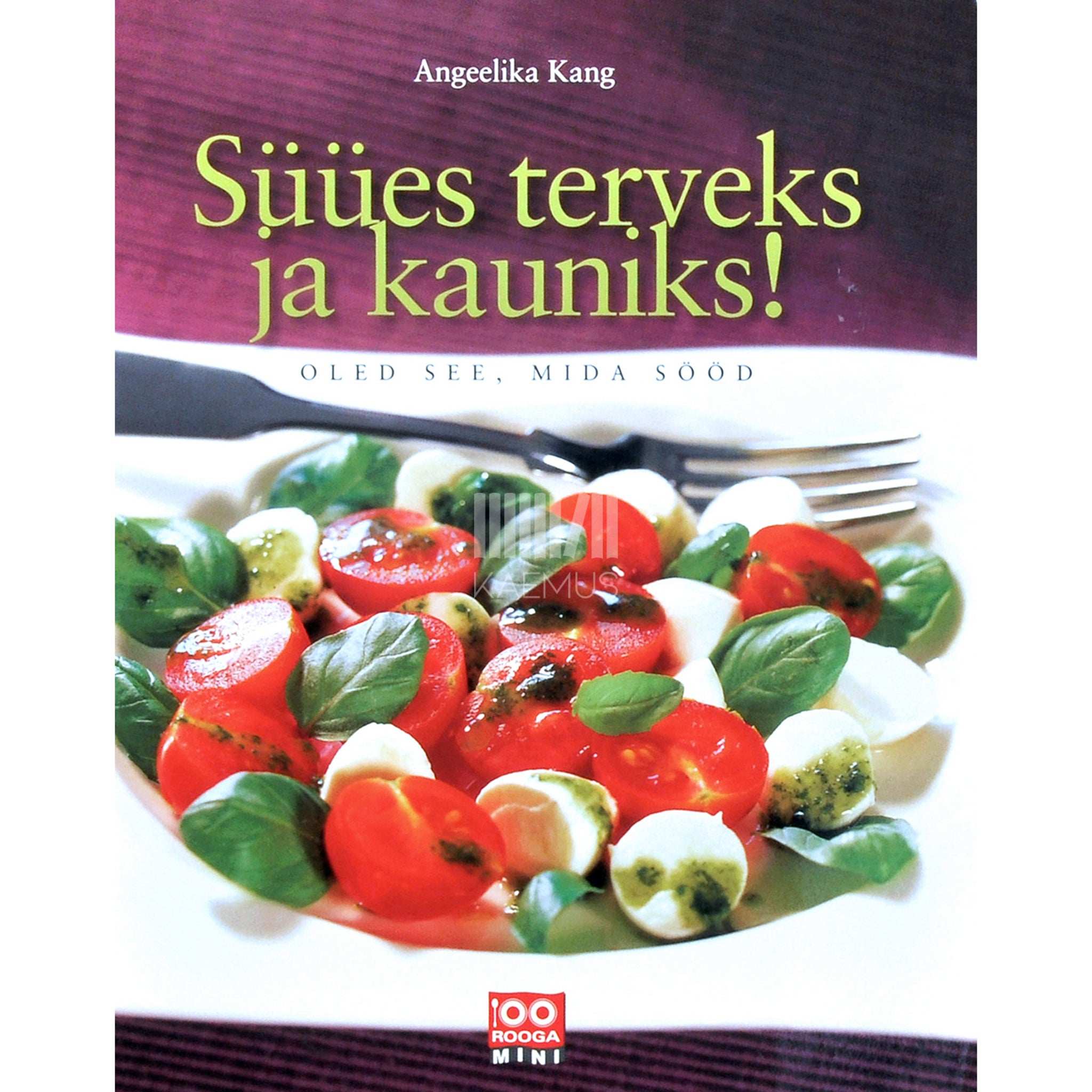 Angeelika Kang Süües terveks ja kauniks 1. osa. Ole see, mida sööd