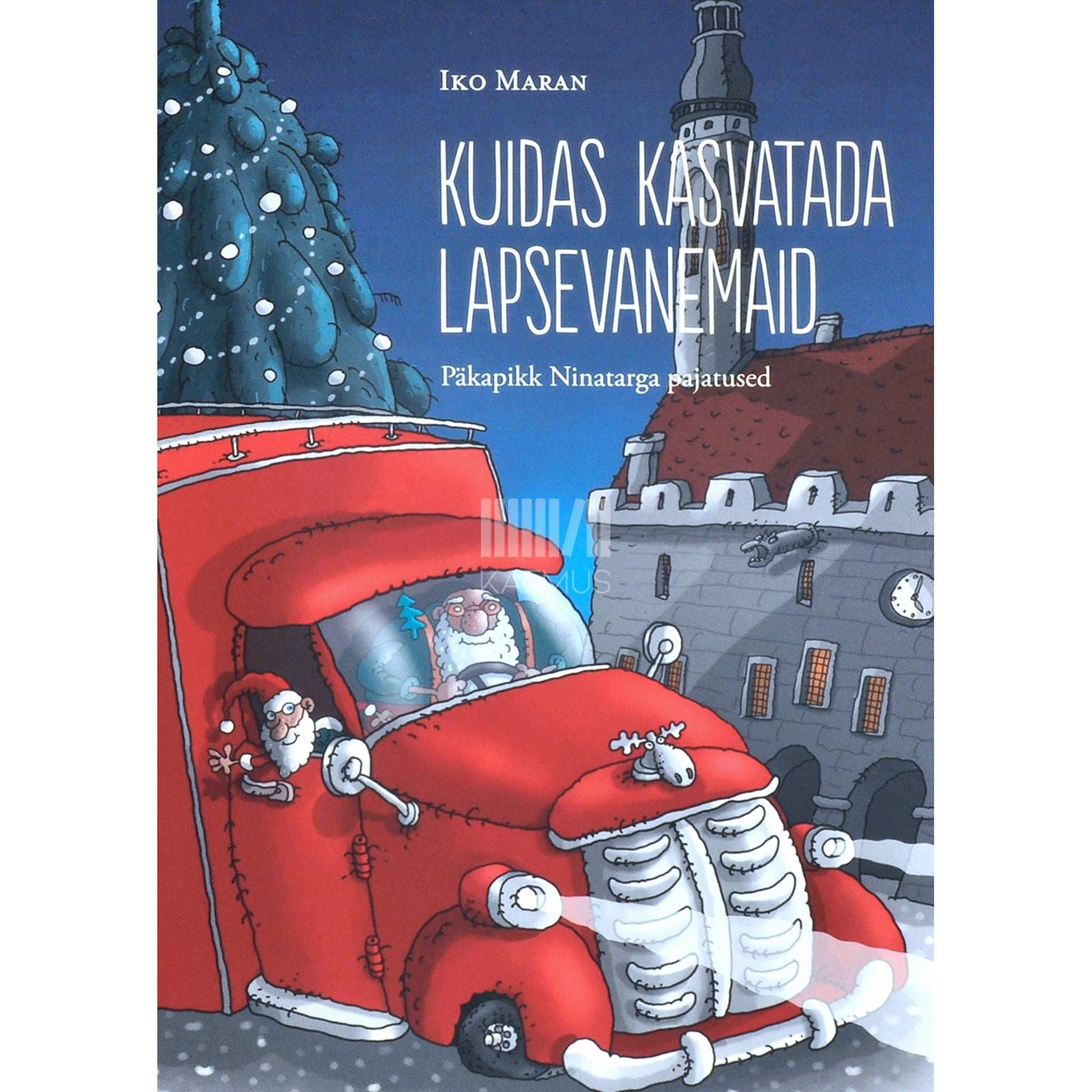 Iko Maran - Kuidas kasvatada lapsevanemaid. Päkapikk Ninatarga pajatused