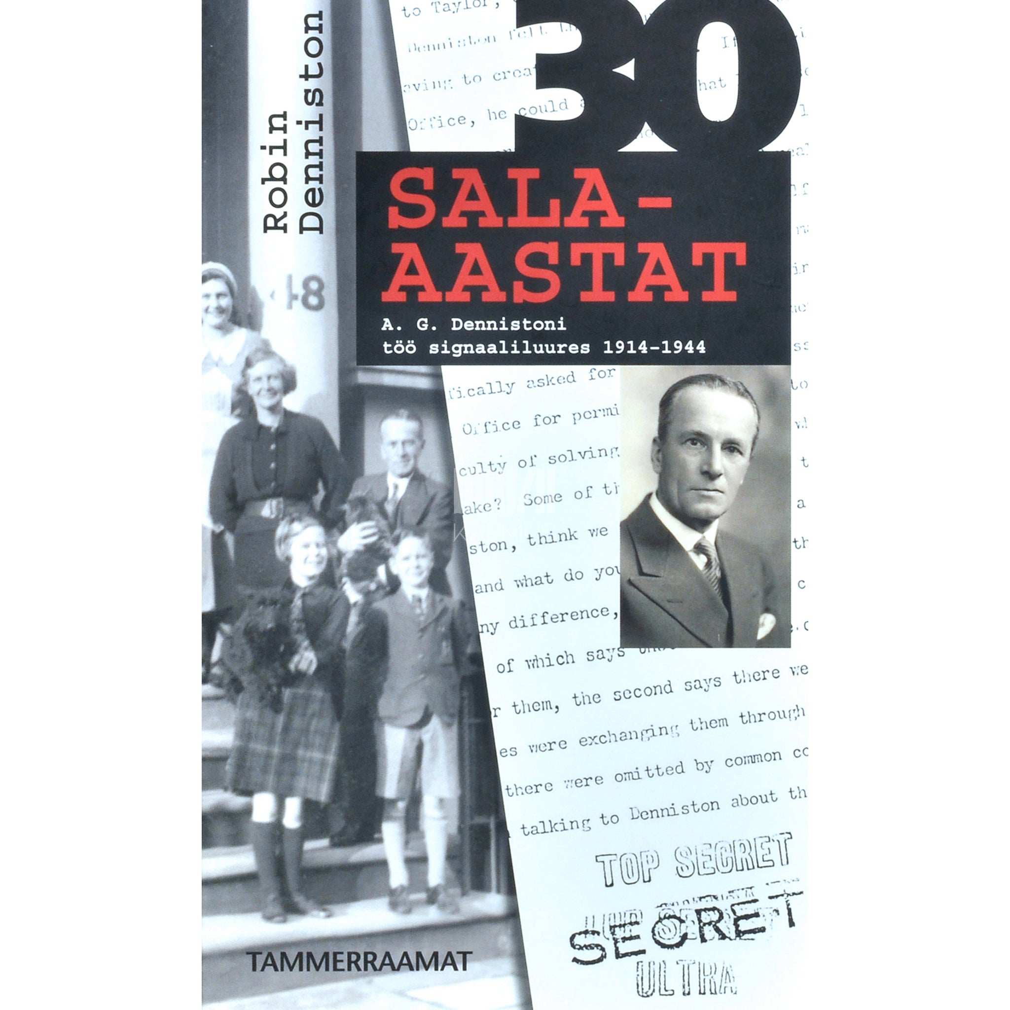 Robin Denniston - 30 sala-aastat. A. G. Dennistoni töö signaaliluures 1914-1944