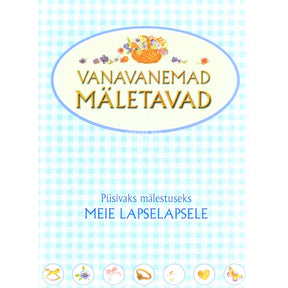 … Vanavanemad mäletavad. Püsivaks mälestuseks meie lapselapsele