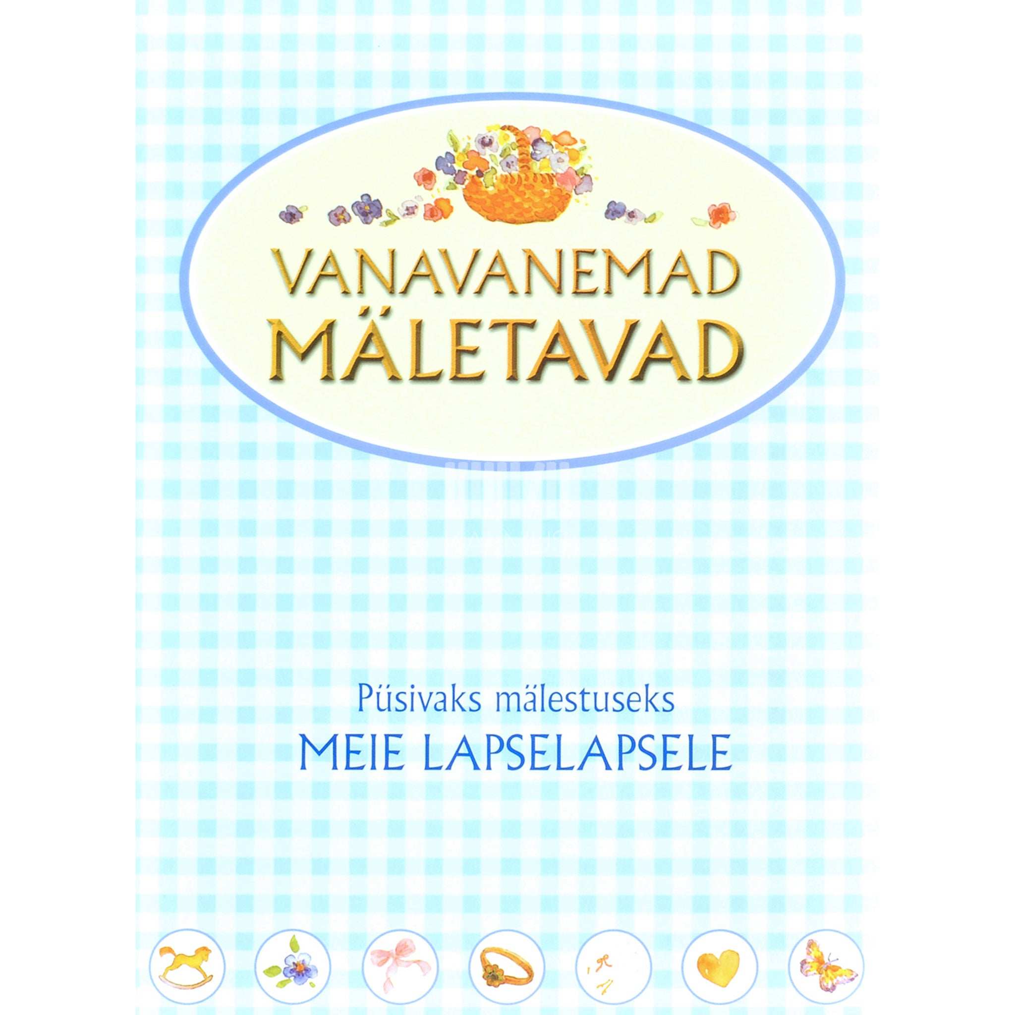 … Vanavanemad mäletavad. Püsivaks mälestuseks meie lapselapsele