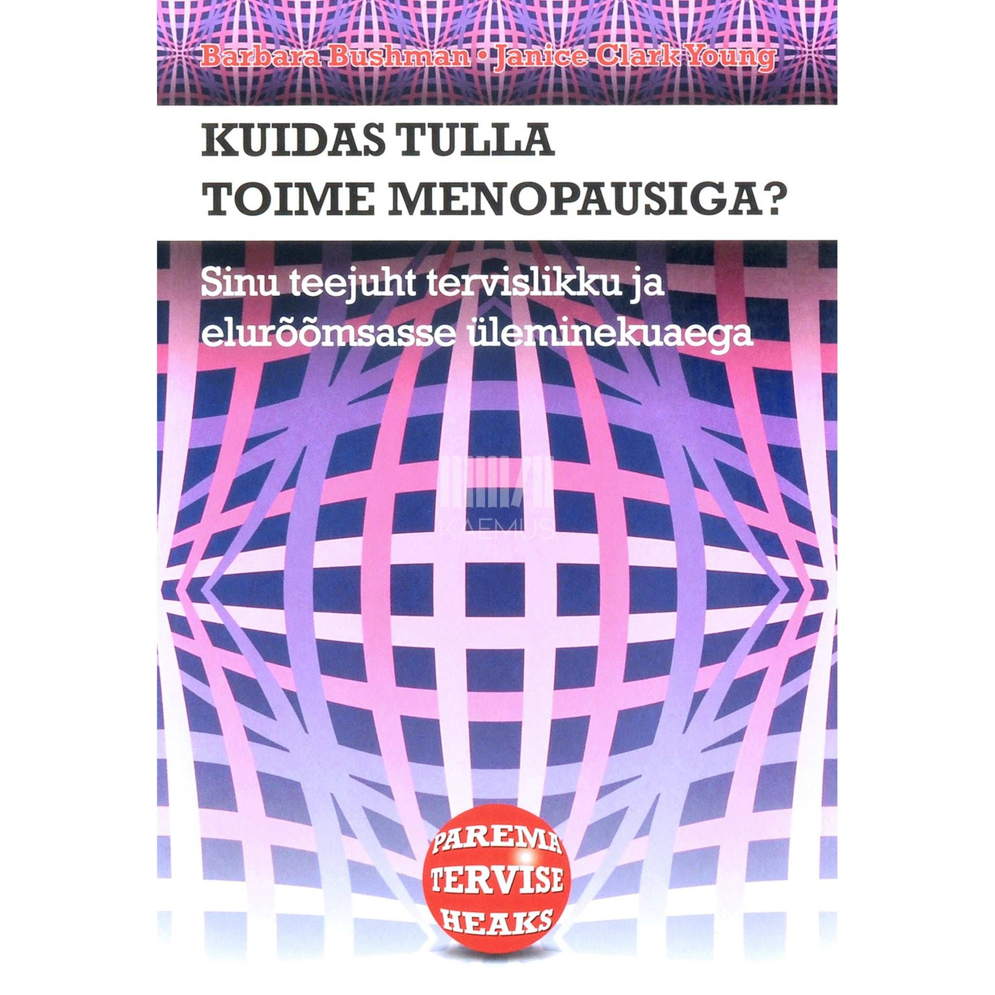 Barbara Bushman, Janice Clark Young - Kuidas tulla toime menopausiga?