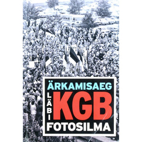 ... Ärkamisaeg läbi KGB fotosilma