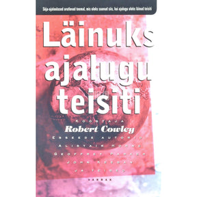 Robert Cowley Läinuks ajalugu teisiti 1. osa