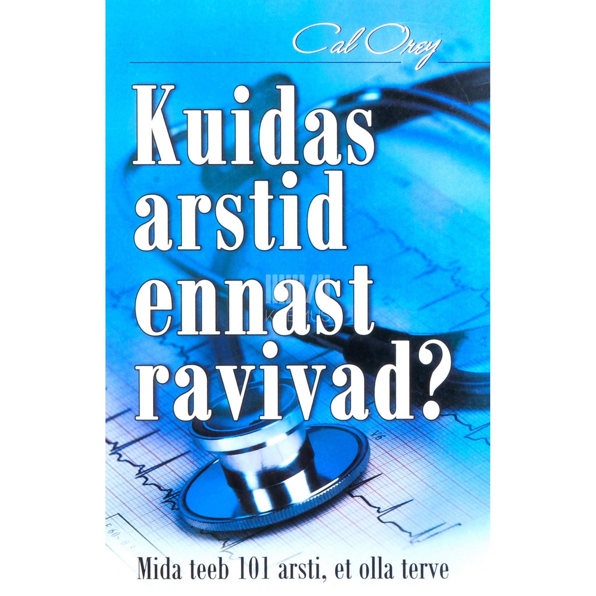 Cal Orey - Kuidas arstid ennast ravivad?