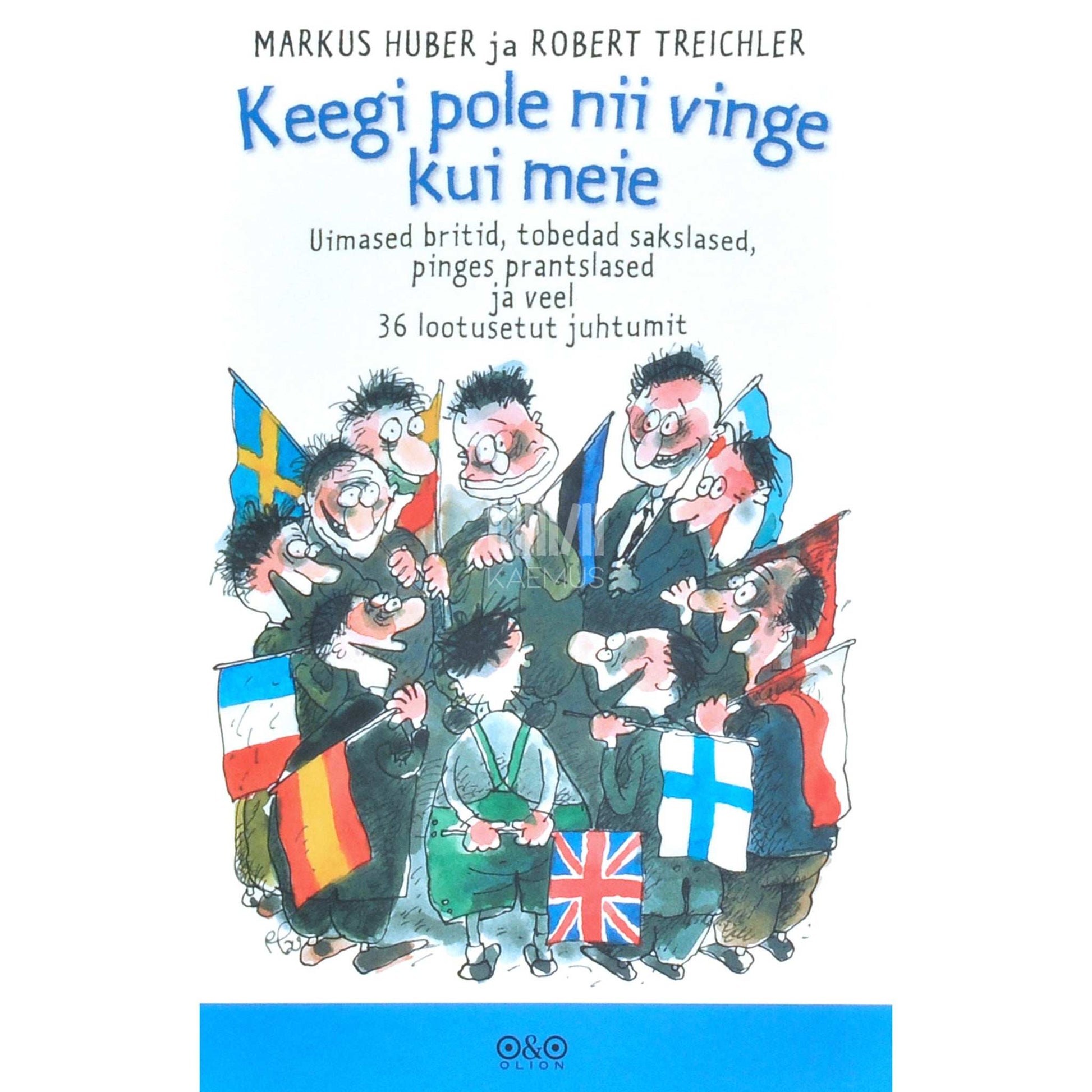 Markus Huber, Robert Treichler - Keegi pole nii vinge kui meie. Uimased britid, tobedad sakslased, pinges prantslased ja veel 36 lootusetut juhtumit