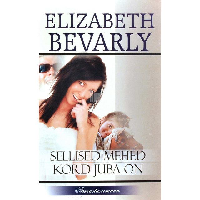 Elizabeth Bevarly - Sellised mehed kord juba on