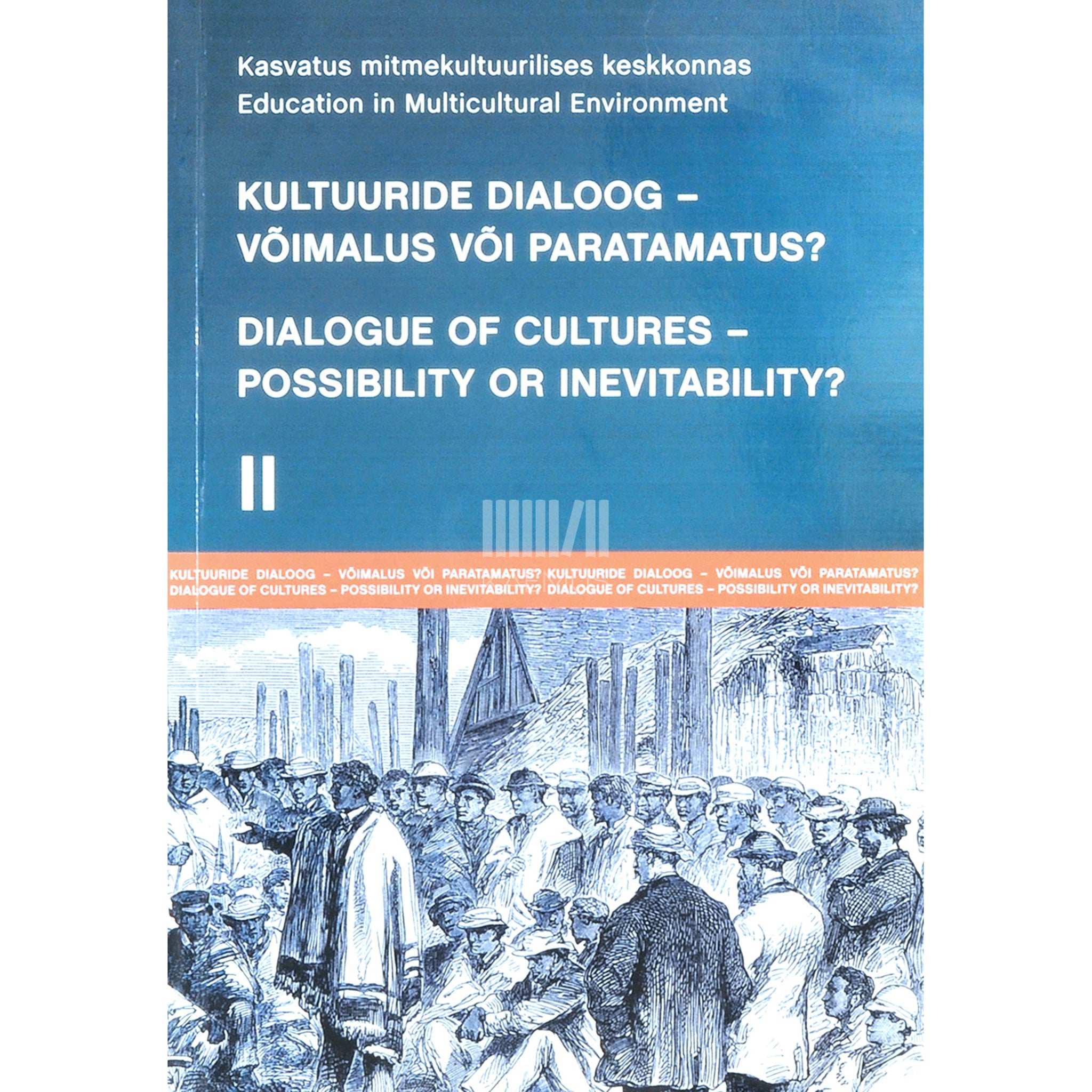 … Kultuuride dialoog - võimalus või paratamatus? 2. osa