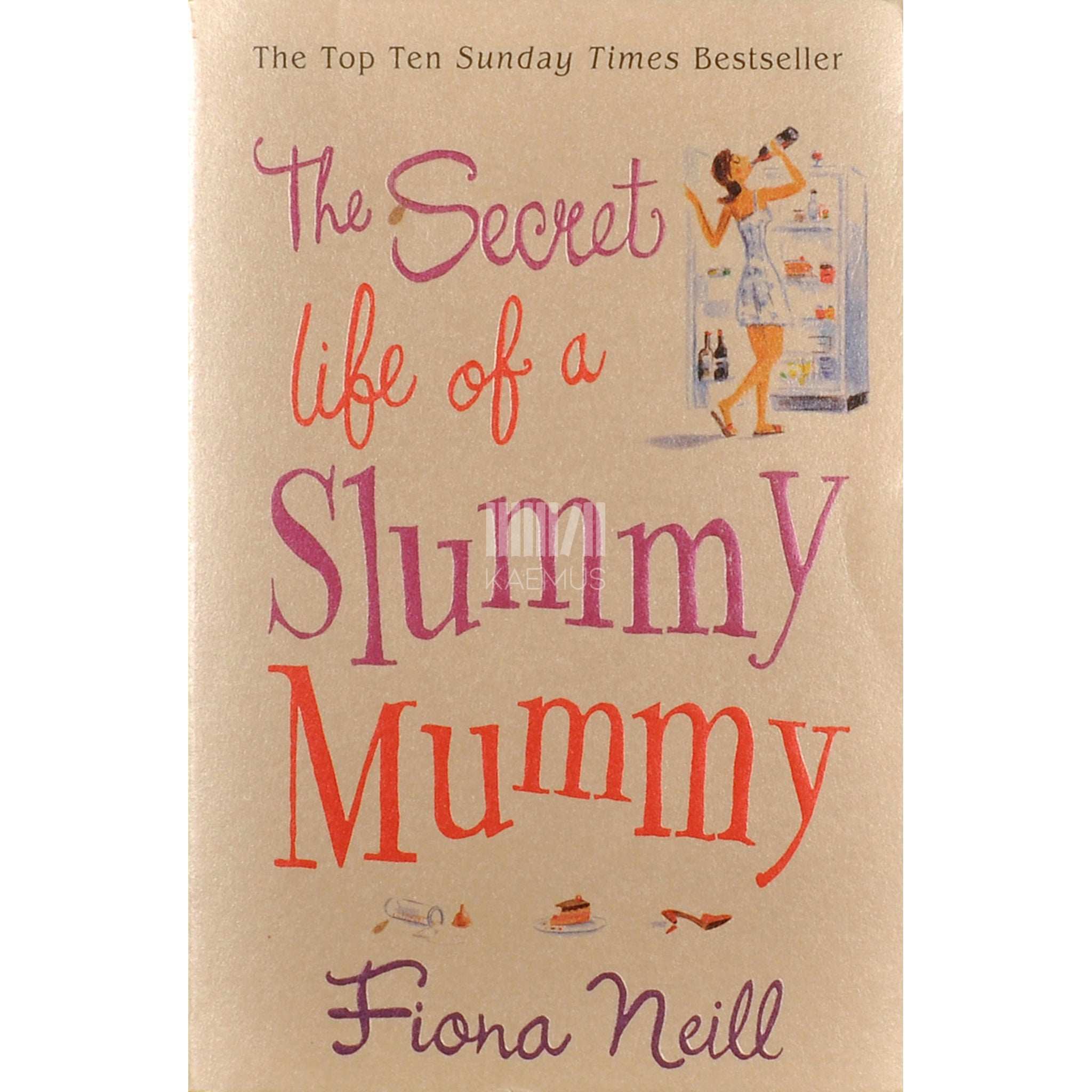 Fiona Neill The Secret Life Of A Slummy Mummy