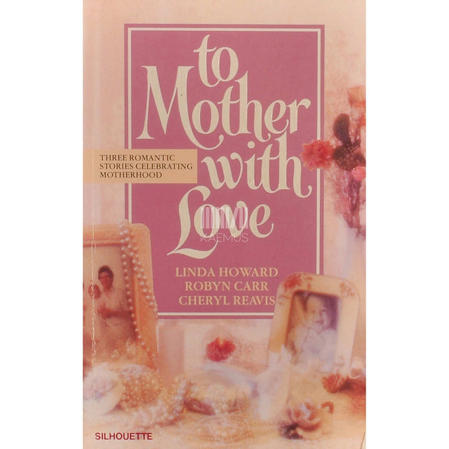 Linda Howard - To Mother With Love