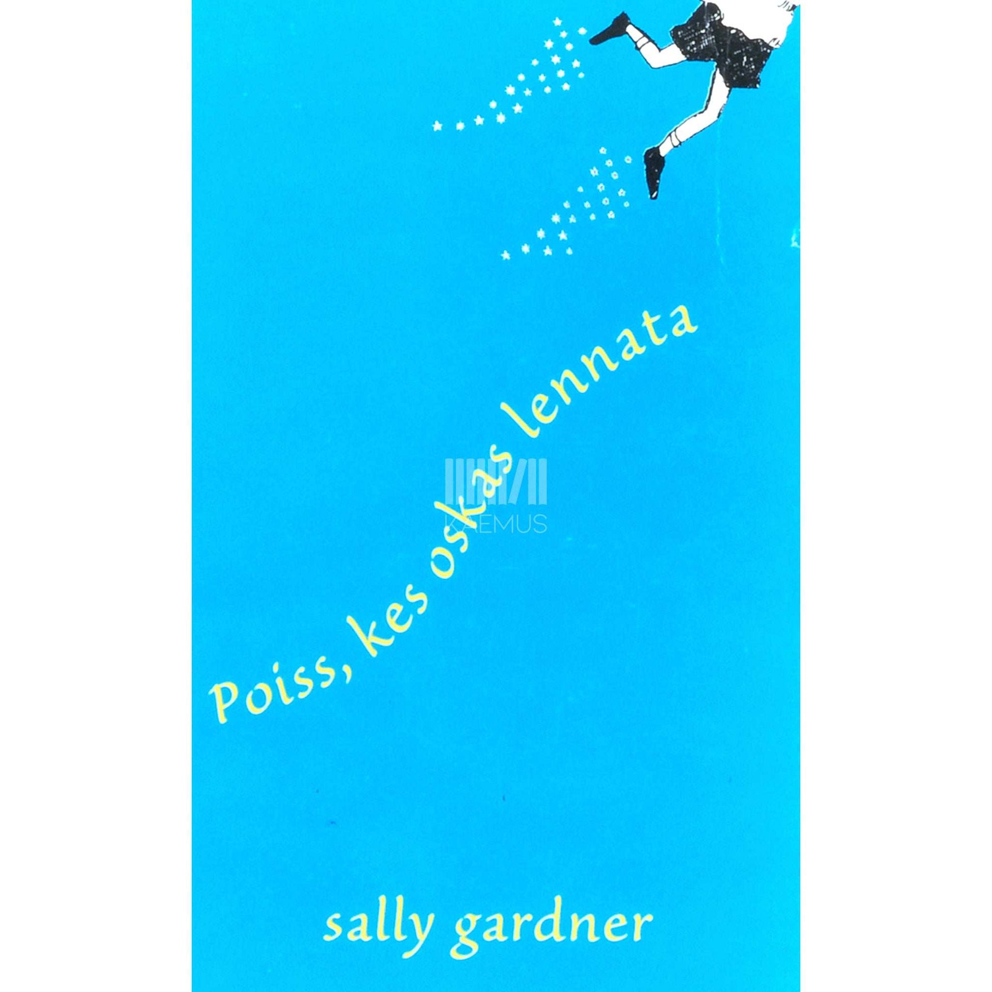 Sally Gardner - Poiss, kes oskas lennata