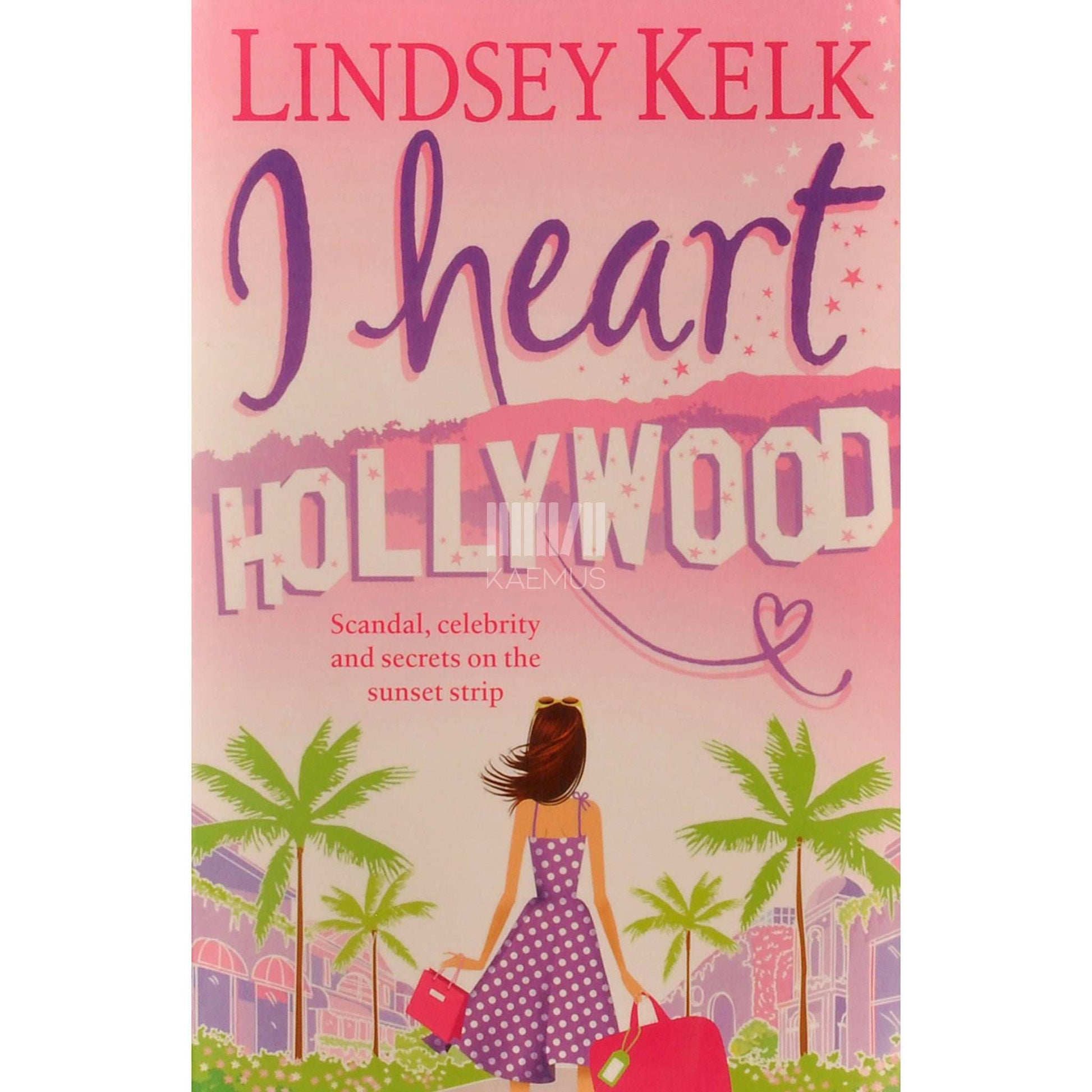 Lindsey Kelk - I Heart Hollywood