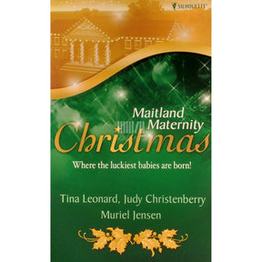 Judy Christenberry; Muriel Jensen; Tina Leonard Maitland Maternity Christmas.