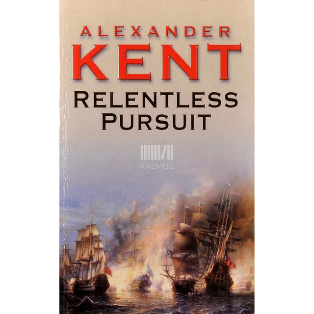 Alexander Kent - Relentless Pursuit