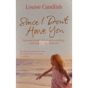 Louise Candlish Since I Don't Have You