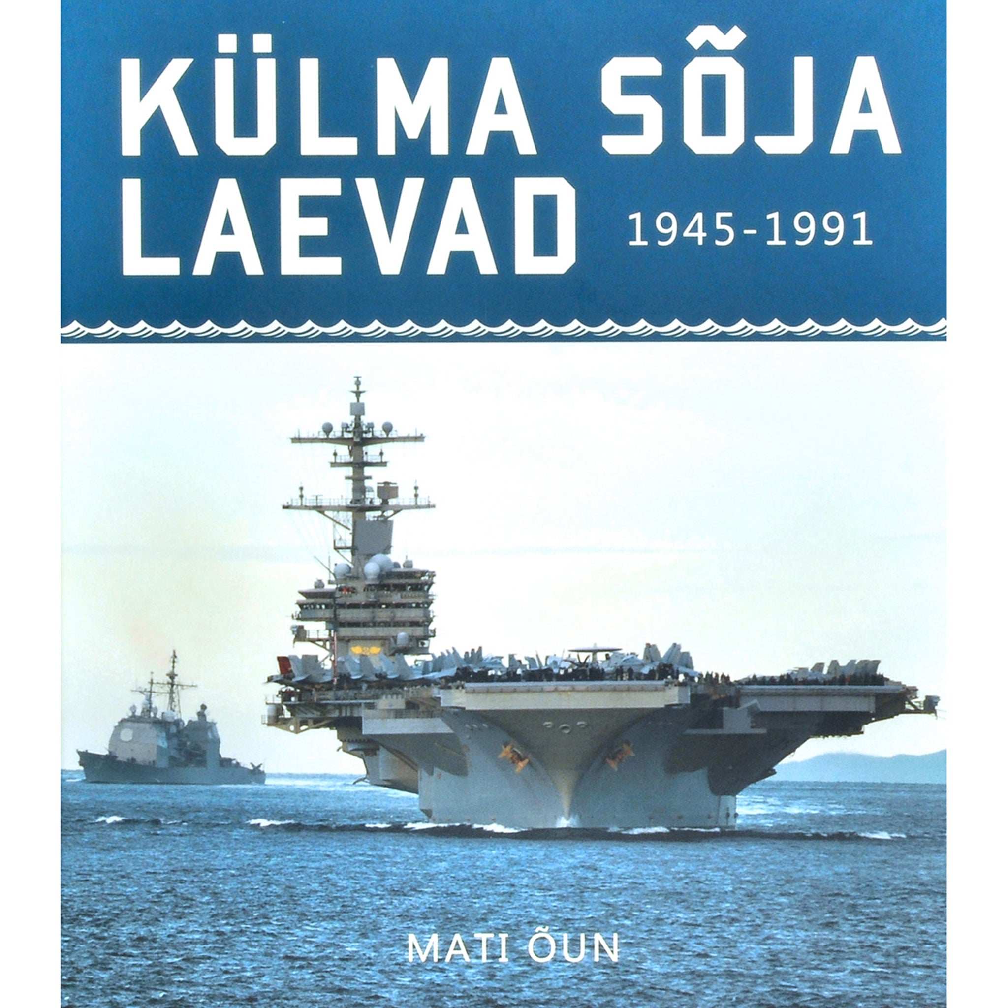Mati Õun Külma sõja laevad. 1945-1991