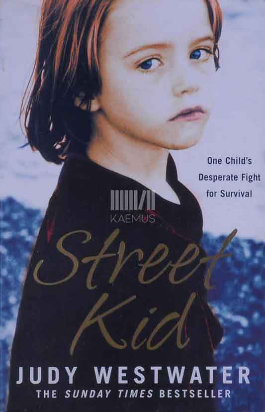 Street Kid. One Child's Desperate Fight For Survival - Kaemus