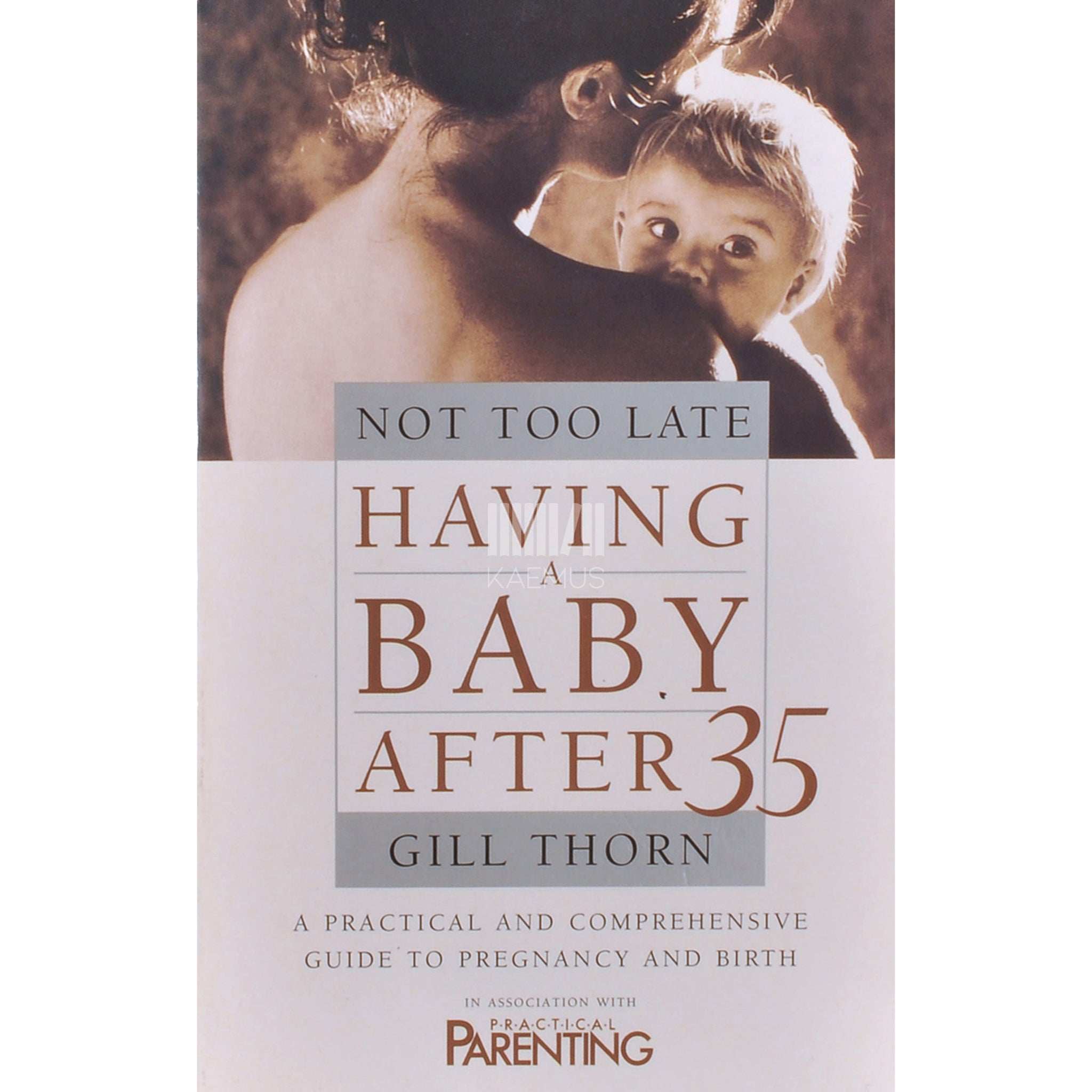 Gill Thorn Not Too Late: Having A Baby After 35