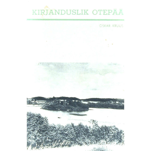 Oskar Kruus - Kirjanduslik Otepää. Teejuht