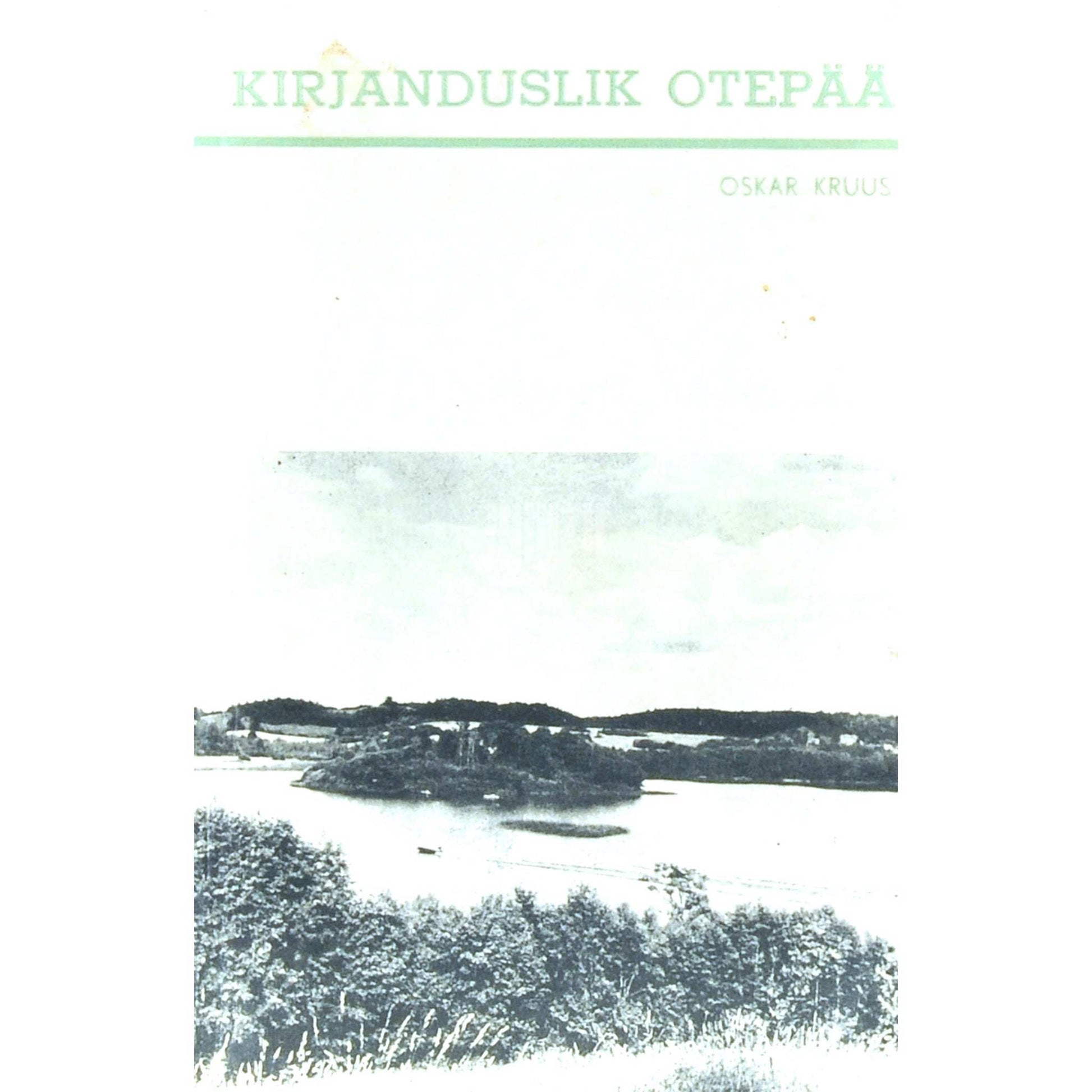Oskar Kruus - Kirjanduslik Otepää. Teejuht