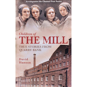 David Hanson Children Of The Mill. True Stories From Quarry Bank